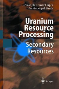 Uranium Resource Processing : Secondary Resources - Chiranjib Gupta