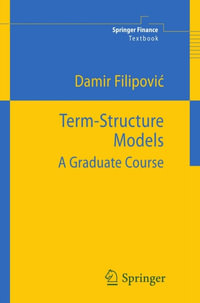 Term-Structure Models : A Graduate Course - Damir Filipovic