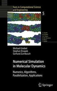 Numerical Simulation in Molecular Dynamics : Numerics, Algorithms, Parallelization, Applications - Stephan Knapek