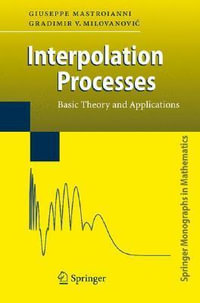 Interpolation Processes : Basic Theory and Applications - Giuseppe Mastroianni