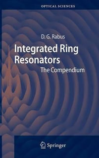 Integrated Ring Resonators : The Compendium - Dominik G. Rabus