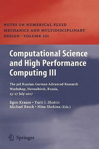 Computational Science and High Performance Computing III : The 3rd Russian-German Advanced Research Workshop, Novosibirsk, Russia, 23 - 27 July 2007 - Egon Krause