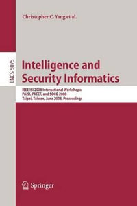 Intelligence and Security Informatics : IEEE Isi 2008 International Workshops : Paisi, Paccf and Soco 2008, Taipei, Taiwan, June 17, 2008, Proceedings - Christopher C. Yang