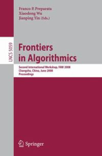 Frontiers in Algorithmics : Second International Workshop, FAW 2008, Changsha, China, June 19-21, 2008, Proceedings - Franco P. Preparata