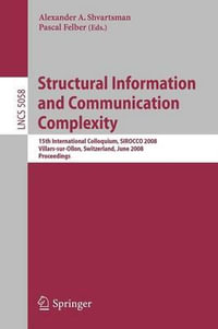 Structural Information and Communication Complexity : 15th International Colloquium, Sirocco 2008, Villars-Sur-Ollon, Switzerland, June 17-20, 2008, Pr - Pascal Felber