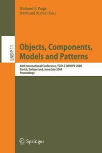 Objects, Components, Models and Patterns : 46th International Conference, Tools Europe 2008, Zurich, Switzerland, June 30-July 4, 2008, Proceedings - Richard F. Paige