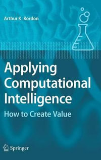 Applying Computational Intelligence : How to Create Value - Arthur Kordon