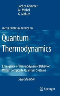 Quantum Thermodynamics : Emergence of Thermodynamic Behavior Within Composite Quantum Systems - Jochen Gemmer
