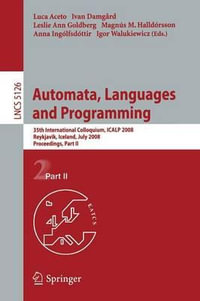 Automata, Languages and Programming : 35th International Colloquium, Icalp 2008 Reykjavik, Iceland, July 7-11, 2008, Proceedings, Part II - Luca Aceto
