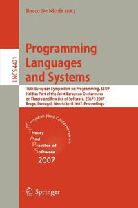 Programming Languages and Systems : 16th European Symposium on Programming, ESOP 2007, Held as Part of the Joint European Conferences on Theory and Practice of Software, ETAPS, Braga, Portugal, March 24 - April 1, 2007, Proceedings - Rocco De Nicola