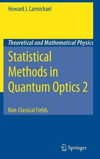 Statistical Methods in Quantum Optics 2 : Non-Classical Fields - Howard J. Carmichael