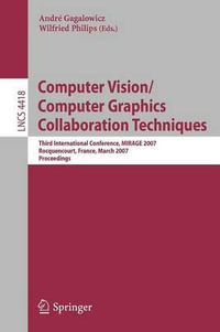 Computer Vision/Computer Graphics Collaboration Techniques : Third International Conference on Computer Vision/Computer Graphics, MIRAGE 2007, Rocquencourt, France, March 28-30, 2007, Proceedings - AndrÃ© Gagalowicz