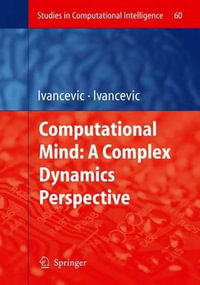Computational Mind : A Complex Dynamics Perspective - Vladimir G. Ivancevic