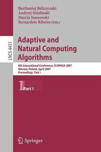 Adaptive and Natural Computing Algorithms : 8th International Conference, Icannga 2007, Warsaw, Poland, April 11-14, 2007, Proceedings, Part I - Bartlomiej Beliczynski