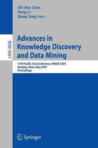 Advances in Knowledge Discovery and Data Mining : 11th Pacific-Asia Conference, PAKDD 2007, Nanjing, China, May 22-25, 2007, Proceedings - Zhi-Hua Zhou