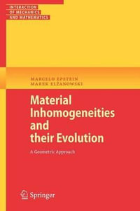 Material Inhomogeneities and their Evolution : A Geometric Approach - Marcelo Epstein