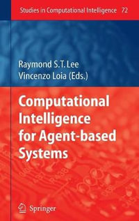 Computational Intelligence for Agent-based Systems : Studies in Computational Intelligence - Raymond S.T. Lee