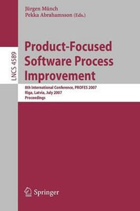 Product-Focused Software Process Improvement : 8th International Conference, PROFES 2007, Riga, Latvia, July 2-4, 2007, Proceedings - JÃ¼rgen MÃ¼nch