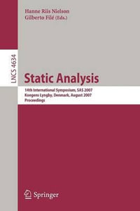 Static Analysis : 14th International Symposium, SAS 2007, Kongens Lyngby, Denmark, August 22-24, 2007, Proceedings - Hanne Riis Nielson