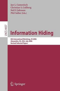 Information Hiding : 8th International Workshop, IH 2006, Alexandria, VA, USA, July 10-12, 2006, Revised Seleceted Papers - Jan Camenisch