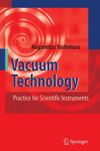 Vacuum Technology : Practice for Scientific Instruments - Nagamitsu Yoshimura