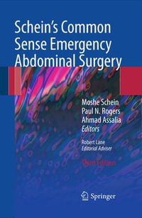 Schein's Common Sense Emergency Abdominal Surgery : An Unconventional Book for Trainees and Thinking Surgeons - SCHEIN MOSHE