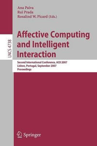 Affective Computing and Intelligent Interaction : Second International Conference, ACII 2007, Lisbon, Portugal, September 12-14, 2007, Proceedings - Ana Paiva
