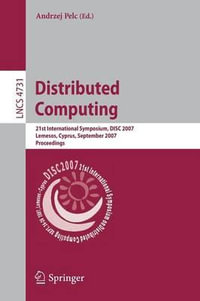 Distributed Computing : 21st International Symposium, DISC 2007, Lemesos, Cyprus, September 24-26, 2007, Proceedings - Andrzej Pelc