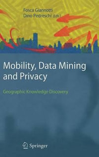Mobility, Data Mining and Privacy : Geographic Knowledge Discovery - Fosca Giannotti