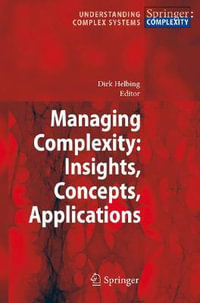 Managing Complexity : Insights, Concepts, Applications - Dirk Helbing