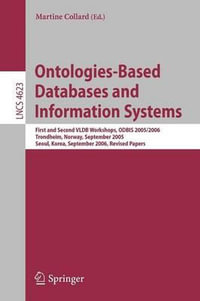 Ontologies-Based Databases and Information Systems : First and Second Vldb Workshops, Odbis 2005/2006 Trondheim, Norway, September 2-3, 2005 Seoul, Kor - Martine Collard