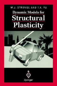 Dynamic Models for Structural Plasticity - W. J. Stronge