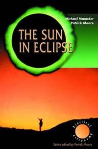 The Sun in Eclipse : Practical Astronomy - Michael Maunder