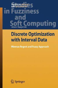 Discrete Optimization with Interval Data : Minmax Regret and Fuzzy Approach - Adam Kasperski