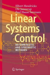 Linear Systems Control : Deterministic and Stochastic Methods - Elbert Hendricks