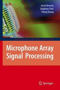 Microphone Array Signal Processing : Springer Topics in Signal Processing - Jacob Benesty