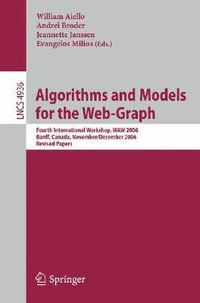 Algorithms and Models for the Web-Graph : Fourth International Workshop, Waw 2006, Banff, Canada, November 30 - December 1, 2006, Revised Papers - William Aiello