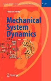 Mechanical System Dynamics : Lecture Notes in Applied and Computational Mechanics - Friedrich Pfeiffer