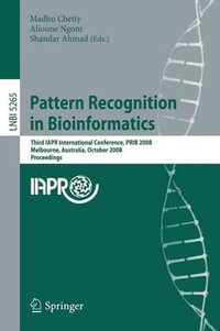 Pattern Recognition in Bioinformatics : Third IAPR International Conference, PRIB 2008, Melbourne, Australia, October 15-17, 2008. Proceedings - Madhu Chetty