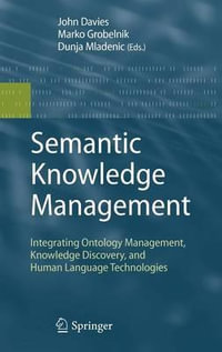 Semantic Knowledge Management : Integrating Ontology Management, Knowledge Discovery, and Human Language Technologies - John Francis Davies