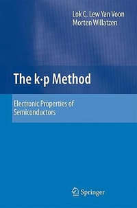 The k p Method : Electronic Properties of Semiconductors - Lok C. Lew Yan Voon