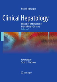 Clinical Hepatology : Principles and Practice of Hepatobiliary Diseases: Volume 1 - Henryk Dancygier