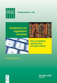 Guidelines for Legislative Libraries : 2nd, completely updated and enlarged edition - Keith Cuninghame