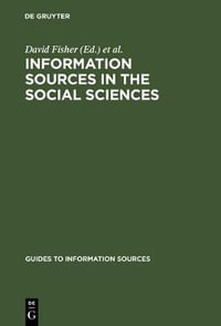 Information Sources in the Social Sciences : Guides to Information Sources - David Fisher