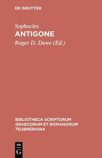 Antigone Pb : Bibliotheca Teubneriana - Sophocles/Dawe