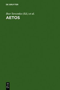 AETOS : Studies in Honour of Cyril Mango presented to him on April 14, 1998 - Ihor Sevcenko