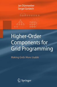 Higher-Order Components for Grid Programming : Making Grids More Usable - Jan Dünnweber