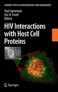 HIV Interactions with Host Cell Proteins : Current Topics in Microbiology and Immunology - Eric O. Freed