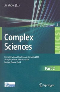 Complex Sciences : First International Conference, Complex 2009, Shanghai, China, February 23-25, 2009. Revised Selcted Papers, Part II - Jie Zhou