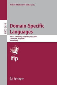 Domain-Specific Languages : IFIP TC 2 Working Conference, DSL 2009, Oxford, UK, July 15-17, 2009, Proceedings - Walid Mohamed Taha